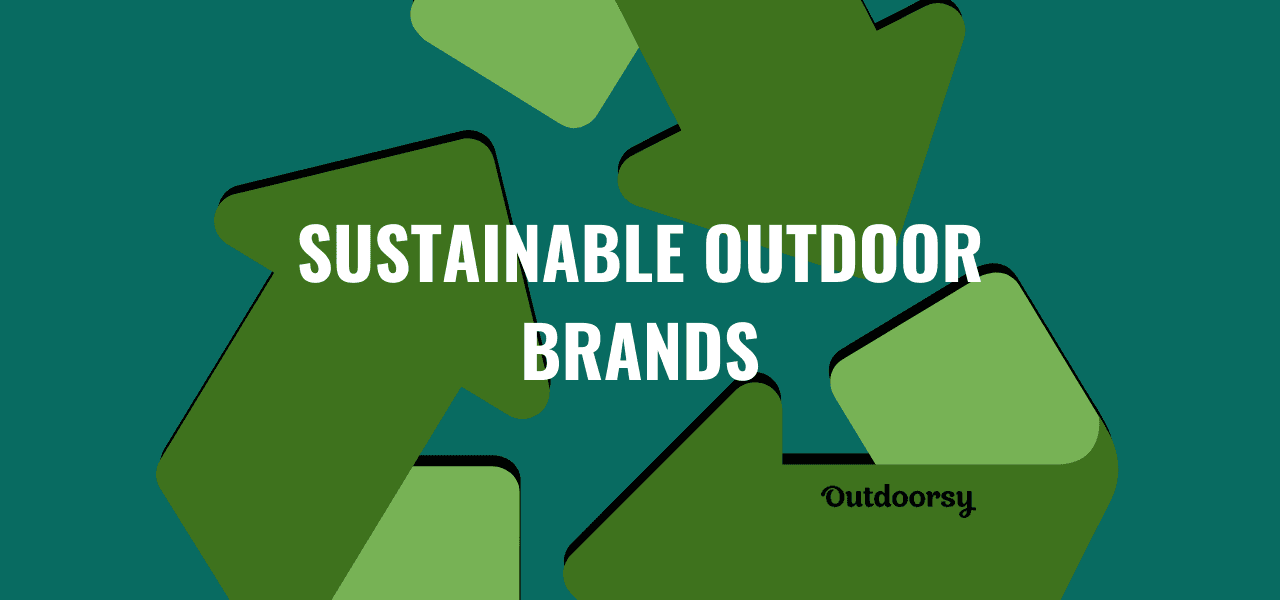 These 5 outdoor brands are changing the sustainability game